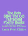 The Holy Bible The Old Testament Poetry Books: Job, Psalms, Proverbs, Ecclesiastes, Song Of Solomon by C. Alan Martin