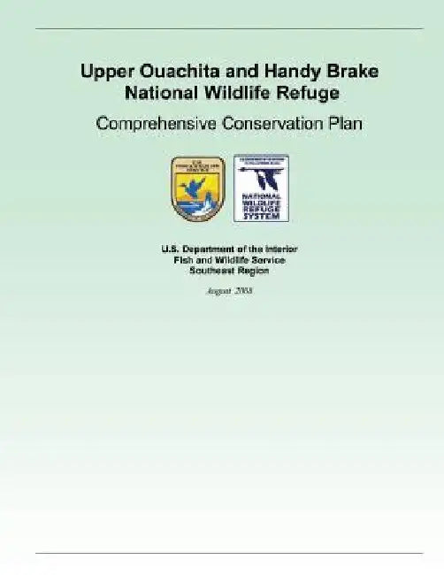 Upper Ouachita and Handy Brake National Wildlife Refuge Comprehensive Conservation Plan by U. S. Department of the Interior