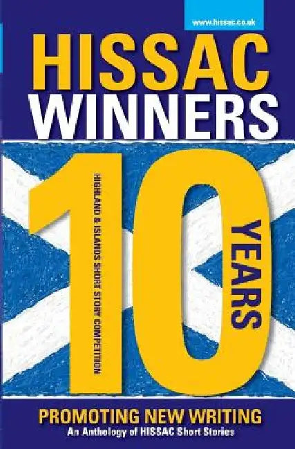 HISSAC Winners Anthology: 10 Years Promoting New Writing by Clio Gray