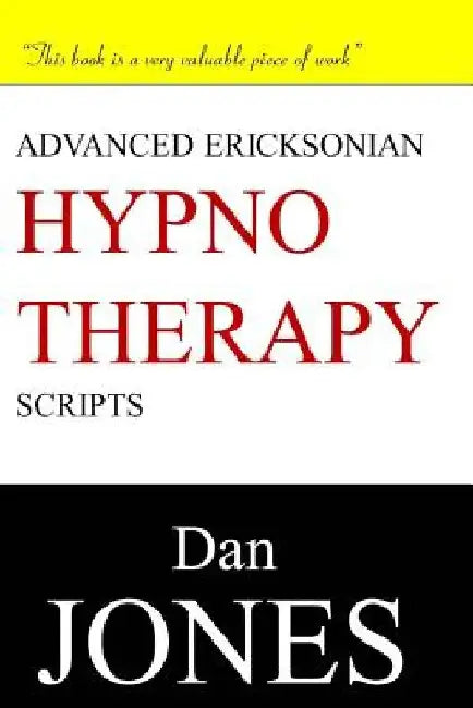 Advanced Ericksonian Hypnotherapy Scripts by Dan Jones