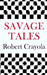 Savage Tales by Robert Crayola
