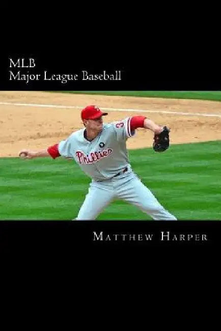 MLB (Major League Baseball): Amazing Facts, Awesome Trivia, Cool Pictures & Fun Quiz for Kids - The BEST Book Strategy That Helps Guide Children to by Matthew Harper