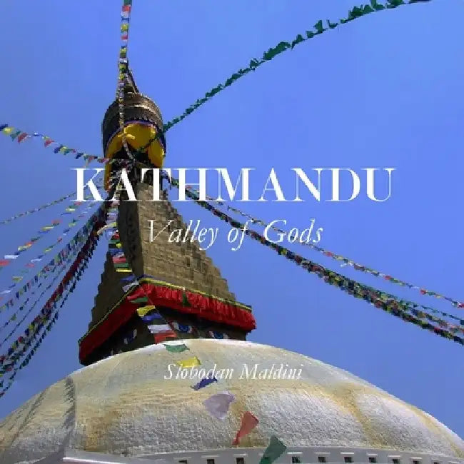 Kathmandu: Valley of Gods by Slobodan Maldini