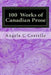 100 Works of Canadian Prose: Contemplations of the 21st Century by Angela C. Costello