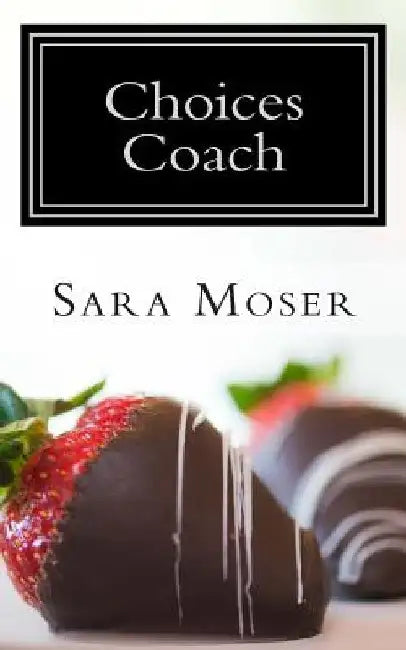 Choices Coach: Weight Loss Menu Guide by Sara Moser