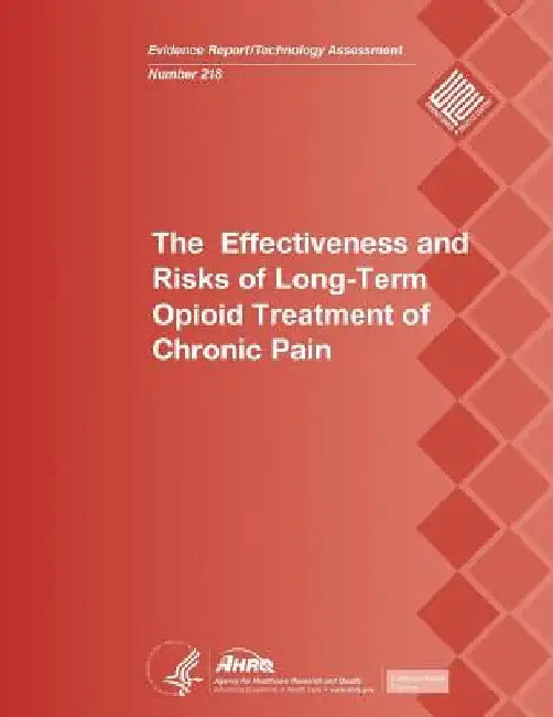 The Effectiveness and Risks of Long-Term Opioid Treatment of Chronic Pain: Evidence Report/Technology Assessment Number 218 by U. S. Department of Heal Human Services