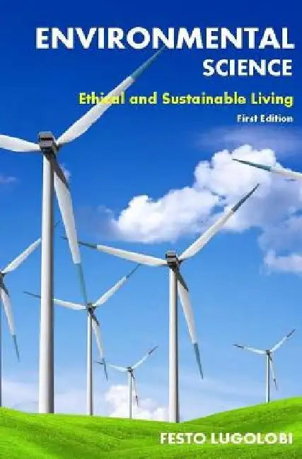 Environmental Science: Ethical and Sustainable Living by Festo Lugolobi