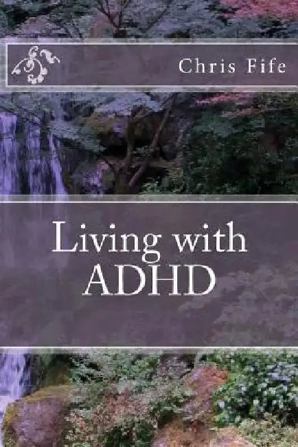 Living with ADHD by Chris Fife