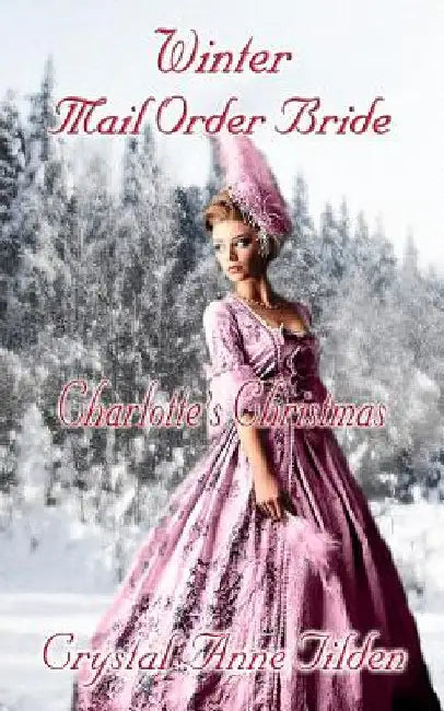 Winter Mail Order Bride: Charlotte's Christmas by Crystal Anne Tilden