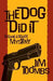 The Dog Did It: A Gabe & Tigger Mystery by Jim Toombs
