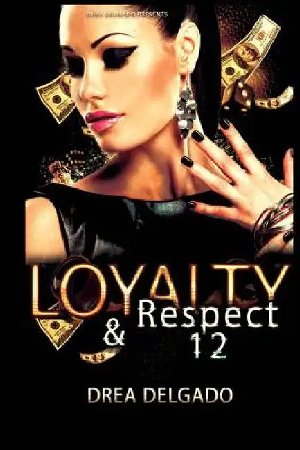 Loyalty & Respect 12 by Drea Delgado