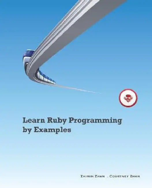 Learn Ruby Programming by Examples by Courtney Zhan