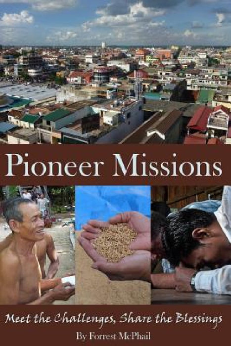 Pioneer Missions: Meet the Challenges, Share the Blessings by Alan Benson