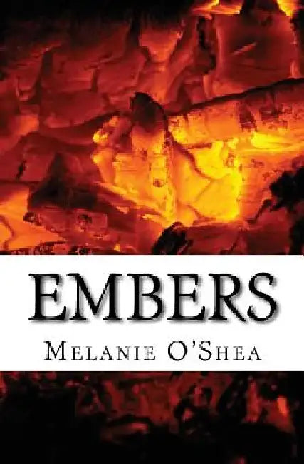 Embers: A Memoir by Melanie O'Shea