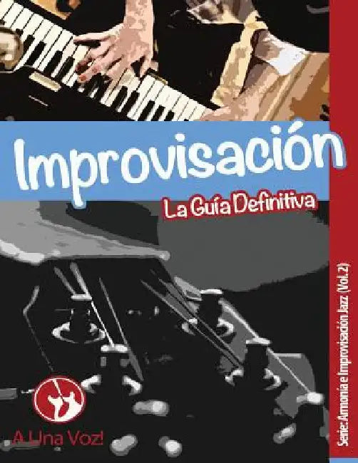 Improvisación: La guía definitiva by Academia, A. Una Voz