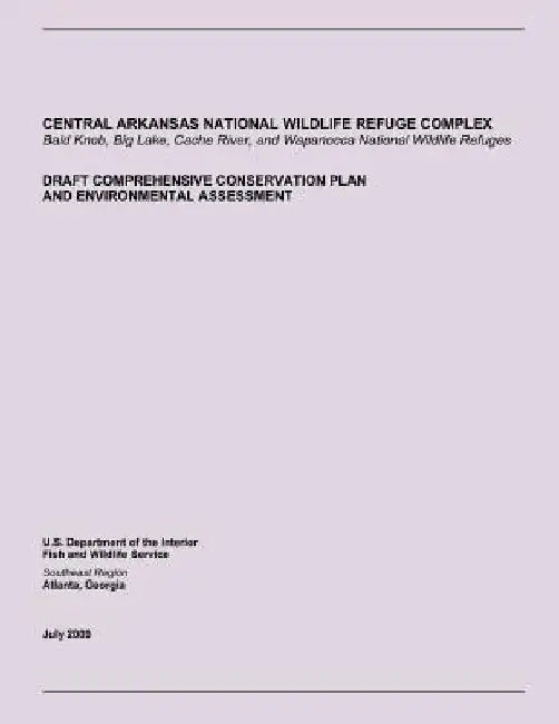 Central Arkansas National Wildlife Refuge Complex: Draft Comprehensive Conservation Plan and Environmental Assessment by U. S. Department of the Interior