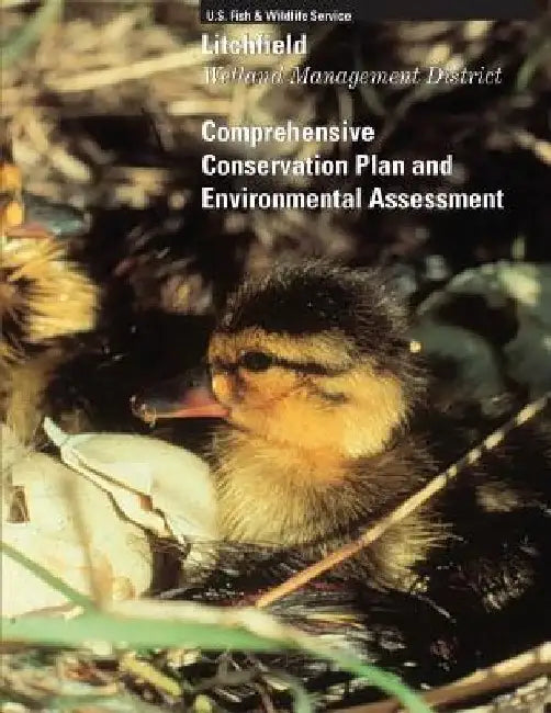 Litchfield Wetland Management District: Comprehensive Conservation Plan and Environmental Assessment by U S Fish & Wildlife Service