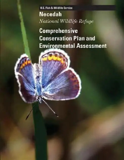 Necedah National Wildlife Refuge: Comprehensive Conservation Plan and Environmental Assessment by U S Fish & Wildlife Service