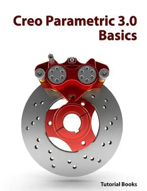 Creo Parametric 3.0 Basics by Books, Tutorial