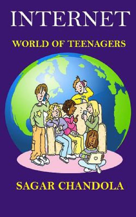 Internet world of teenagers by Sagar Chandola