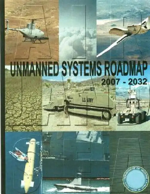 Unmanned Systems Roadmap 2007-2032 (Black and White) by Department of Defense