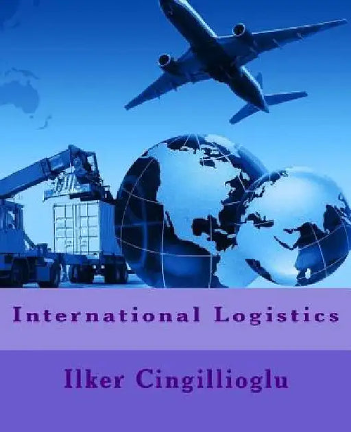 International Logistics by Ilker Cingillioglu