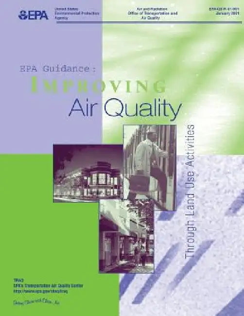 EPA Guidance: Improving Air Quality Through Land Use Activities by U. S. Environmental Protection Agency