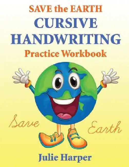Save the Earth Cursive Handwriting Practice Workbook by Julie Harper