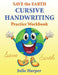 Save the Earth Cursive Handwriting Practice Workbook by Julie Harper