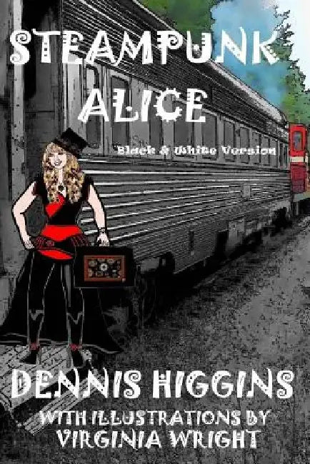 Steampunk Alice B&W: The Black & White Version by Virginia Wright