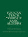 You CAN Teach Yourself Basic Algebra by Roderick James MacGregor