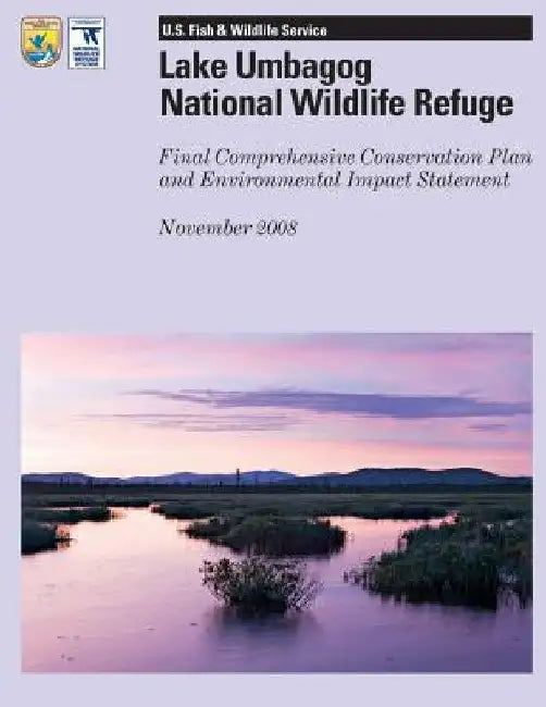 Lake Umbagog National Wildlife Refuge Final Comprehensive Conservation Plan and Environmental Impact Statement by U. S. Department of the Interior