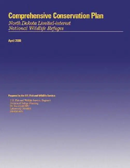 Comprehensive Conservation Plan Approval: North Dakota Limited-interest National Wildlife Refuges by U S Fish & Wildlife Service