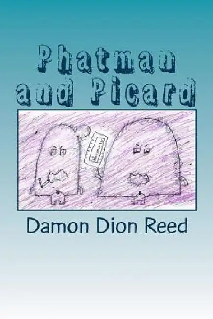 Phatman and Picard: Unloading Thoughts? by Damon Dion Reed