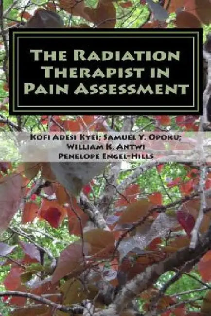 The Radiation Therapist in Pain Assessment: Pain Assessment by Samuel Y. Opoku