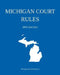 Michigan Court Rules; 2015 Edition by Michigan Legal Publishing Ltd
