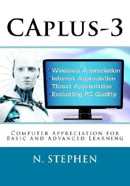 CAplus-3: Computer Appreciation for Basic and Advanced Learning by N. Stephen