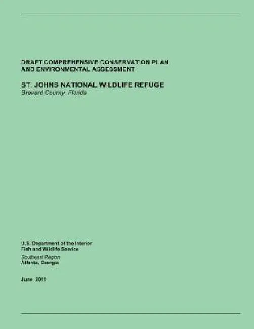 St. Johns National Wildlife Refuge: Draft Comprehensive Conservation Plan and Environmental Assesssment by U. S. Department of the Interior