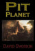 Pit Planet by David Dvorkin