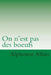 On n' est pas des boeufs by Ballin, G. -. Ph.