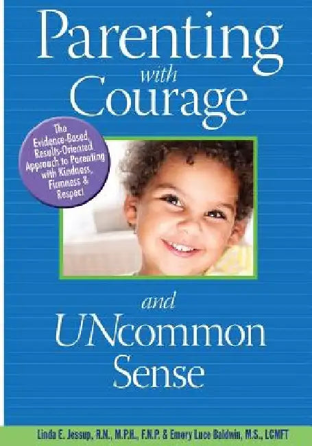 Parenting With Courage and Uncommon Sense by Linda E. Jessup