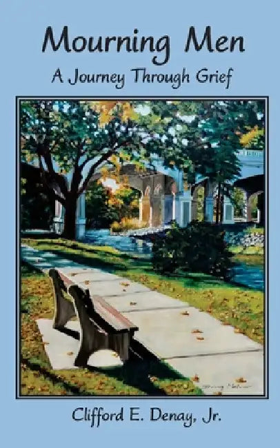 Mourning Men: A Journey Through Grief by Clifford E., Jr. Denay