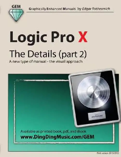 Logic Pro X - The Details (part 2): A new type of manual - the visual approach by Edgar Rothermich