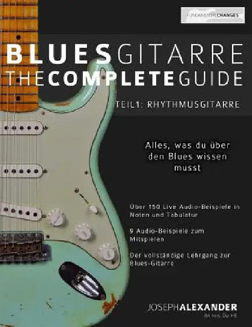Blues-Gitarre - The Complete Guide: Teil 1 - Rhythmusgitarre by Alexander, Joseph