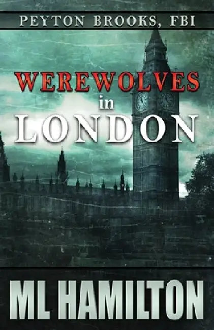 Werewolves in London: Peyton Brooks, FBI by ML Hamilton