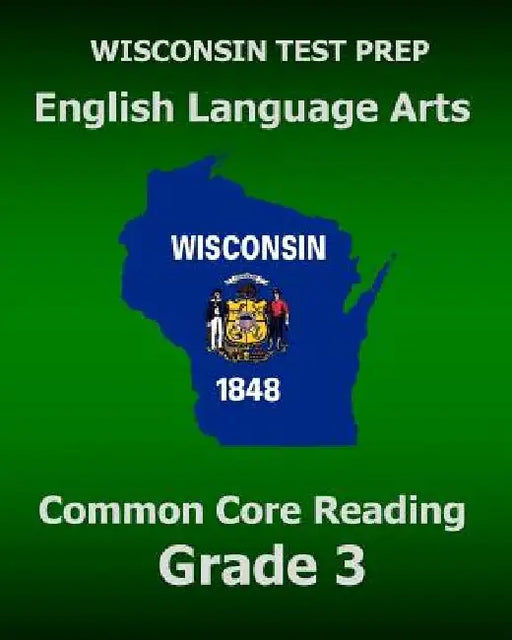WISCONSIN TEST PREP English Language Arts Common Core Reading Grade 3: Covers the Literature and Informational Text Reading Standards by Test Master Press Wisconsin
