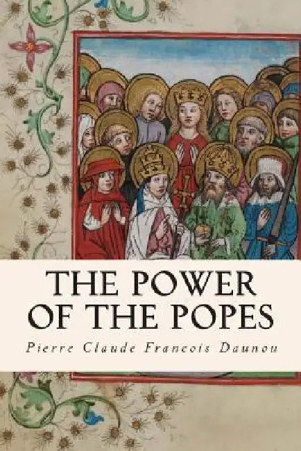 The Power Of The Popes by R. T. H. Montmorenci