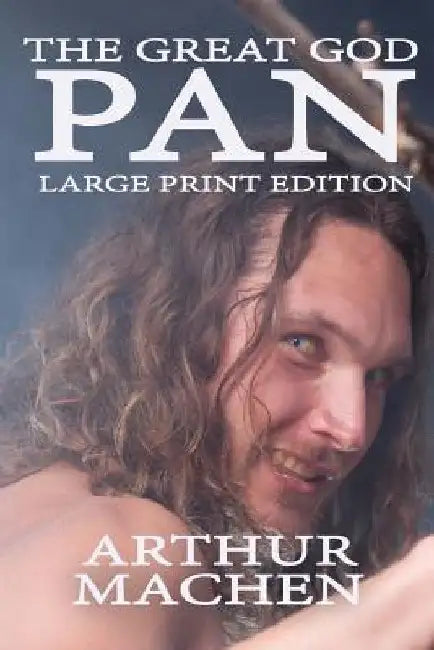 The Great God Pan - Large Print Edition by Arthur Machen