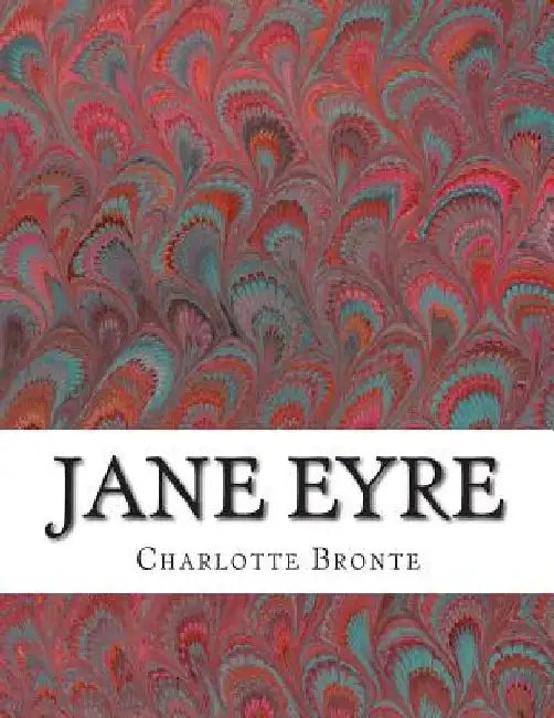 Jane Eyre: (Charlotte Bronte Classics Collection) by Charlotte Bronte