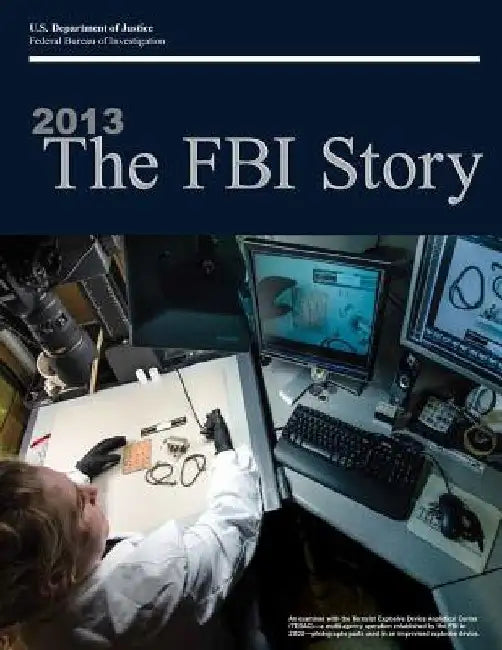 2013 The FBI Story (Color) by U. S. Department of Justice